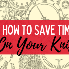 Cast On For Christmas: How To Save Time On Your Knits