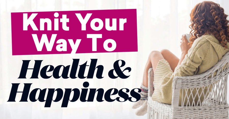 Knit Your Way To Health And Happiness
