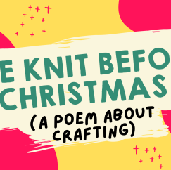 The Knit Before Christmas (A Poem About Crafting)
