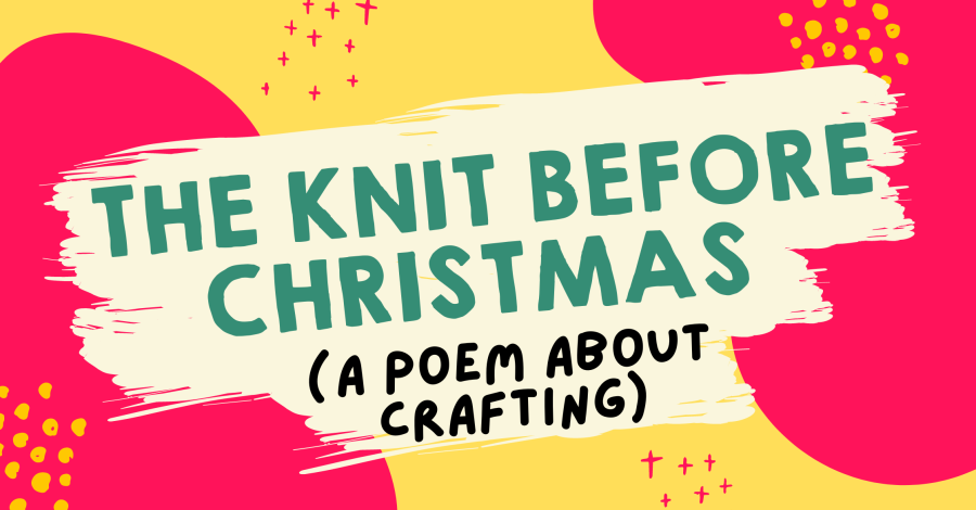 The Knit Before Christmas (A Poem About Crafting)