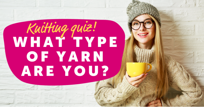 Personality quiz: what type of yarn are you? Knitting Blog