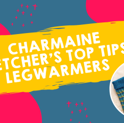 Charmaine Fletcher’s Top Tips: Legwarmers