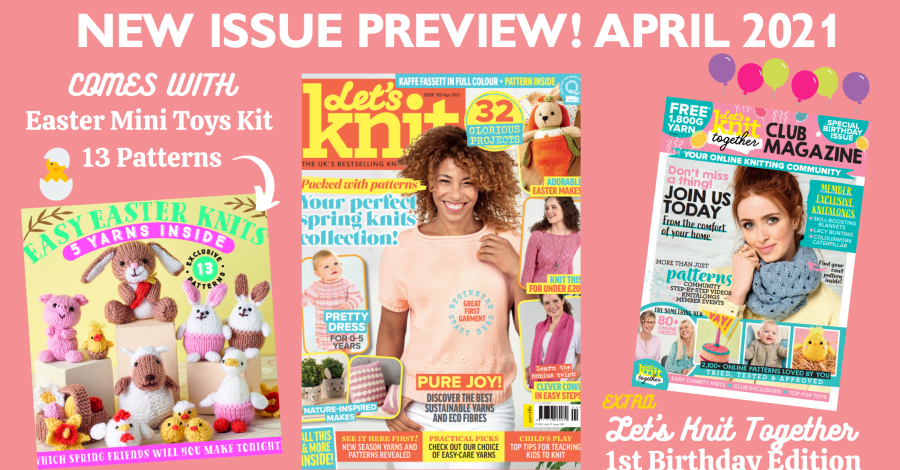 Your special preview of Let’s Knit issue 169 April 2021