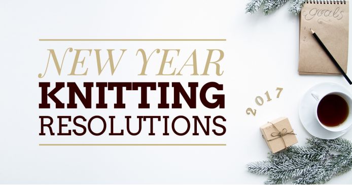 New Year Knitting Resolutions Knitting Blog