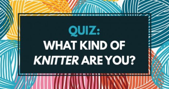 QUIZ: What Kind Of Knitter Are You? Knitting Blog