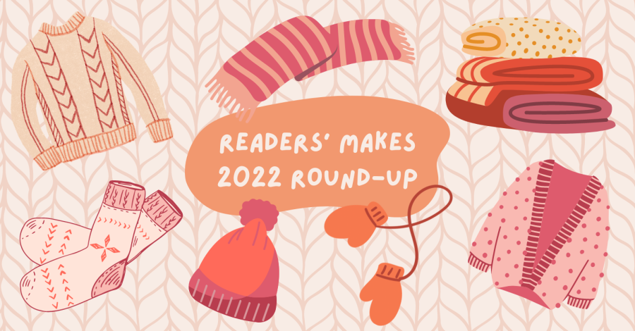 The 2022 Readers’ Makes Round-Up