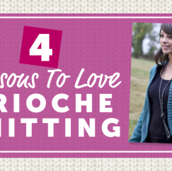 4 Reasons To Love Brioche Knitting