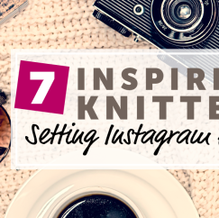 7 Inspiring Knitters Setting Instagram Alight