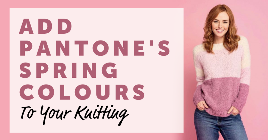 Add Pantone’s Spring Colours To Your Knitting