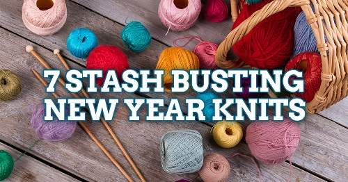 7 Stash Busting New Year Knits