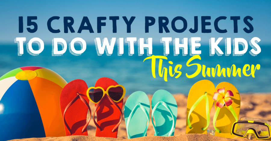 15 Crafty Projects To Do With The Kids This Summer