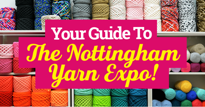Your Guide To The Nottingham Yarn Expo! Knitting Blog