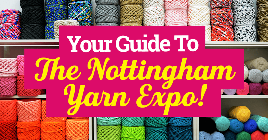 Your Guide To The Nottingham Yarn Expo!