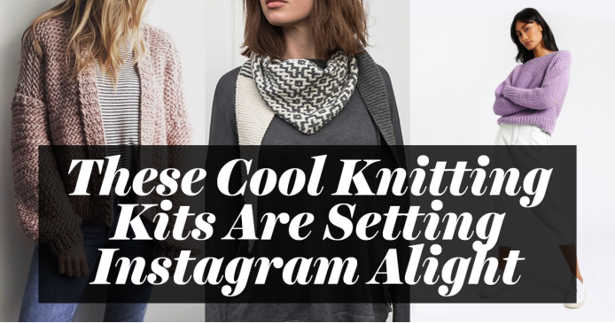 These Cool Knitting Kits Are Setting Instagram Alight Knitting Blog