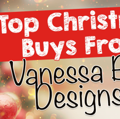 Top Christmas Buys from Vanessa Bee Designs!