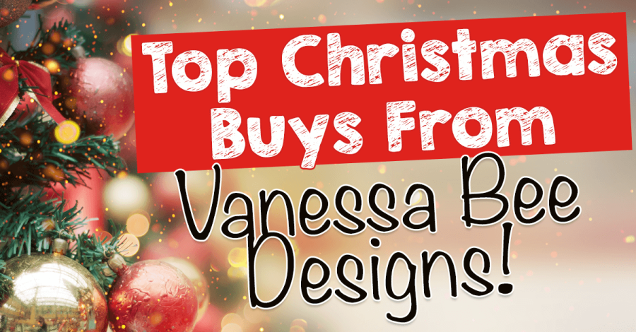 Top Christmas Buys from Vanessa Bee Designs!