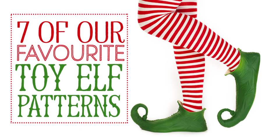 7 Of Our Favourite Toy Elf Patterns