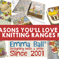 5 Reasons You’ll LOVE these new knitting ranges from Emma Ball!