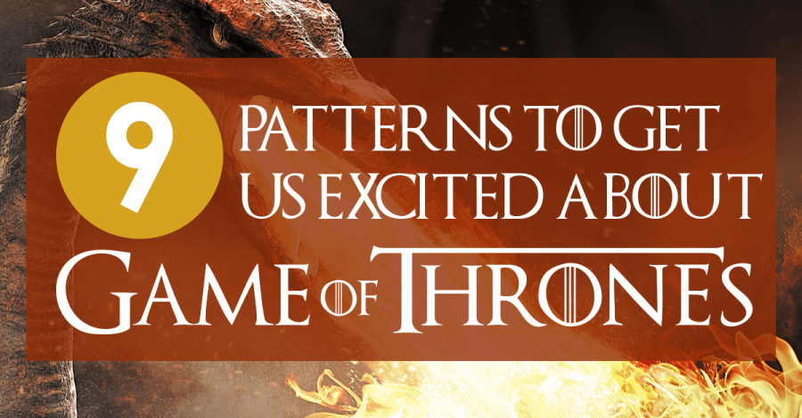UPDATED! 9 Patterns To Get Us Excited About Game of Thrones