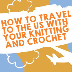 How to travel to the US with your knitting and crochet