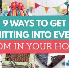 9 Ways To Get Knitting Into Every Room In Your House