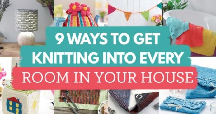 9 Ways To Get Knitting Into Every Room In Your House Knitting Blog