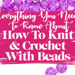 How To Knit And Crochet With Beads