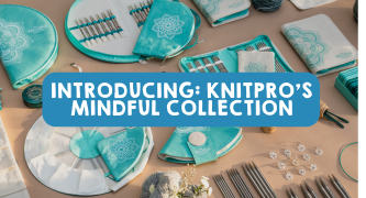 Introducing: KnitPro’s Mindful Collection