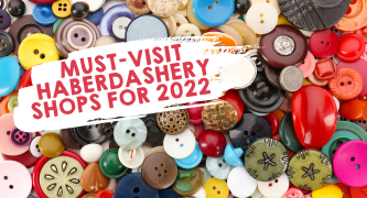 Must-visit Haberdashery Shops for 2022