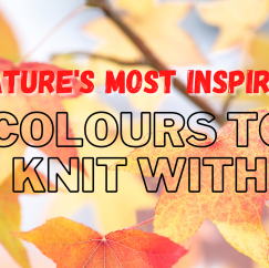 Nature’s Most Inspiring Colours To Knit With