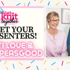 Meet your Let’s Knit Together Presenters: Neti & Julie