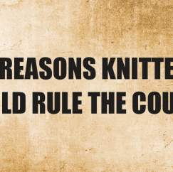 12 Reasons Knitters Should Rule The Country