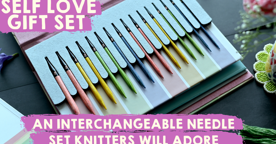 Self Love Gift Set  – an Interchangeable Needle Set Knitters Will Adore