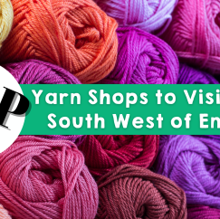 Top Yarn Shops to Visit in South West England