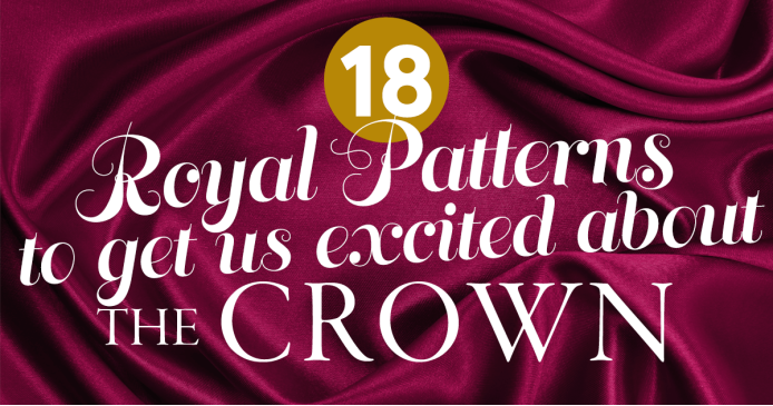 18 Royal Patterns To Get You Excited About The Return Of The Crown! Knitting Blog