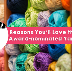 Top 5 Reasons You’ll Love this Year’s Award-nominated Yarn Stores!