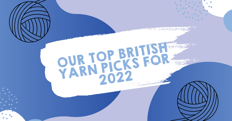 Our Top British Yarn Picks for 2022