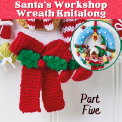 Santa’s Workshop Christmas Wreath: Part Five Knitting Pattern