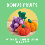 Bonus Fruits (Issue 196) Knitting Pattern