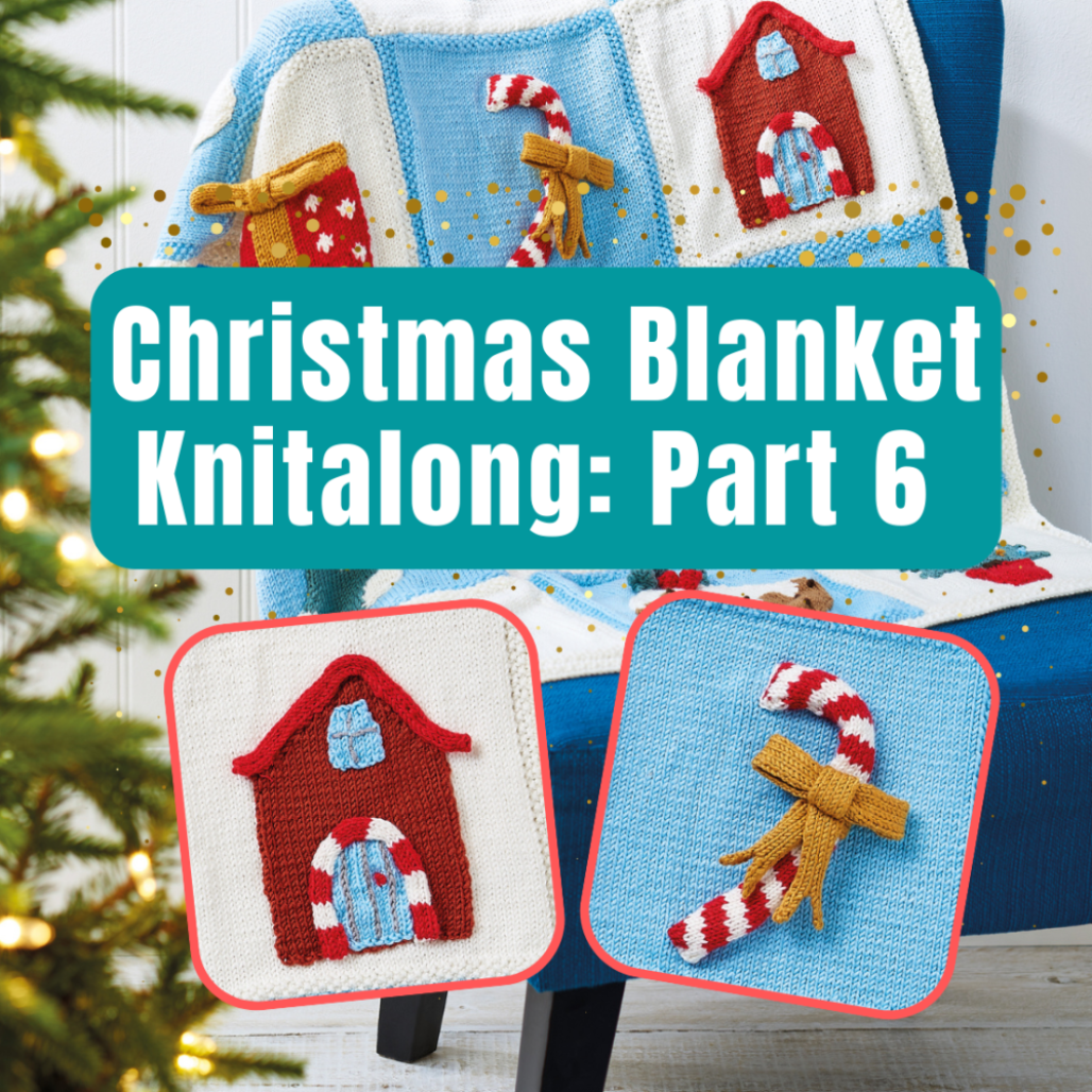 Christmas Blanket Knitalong Part 6