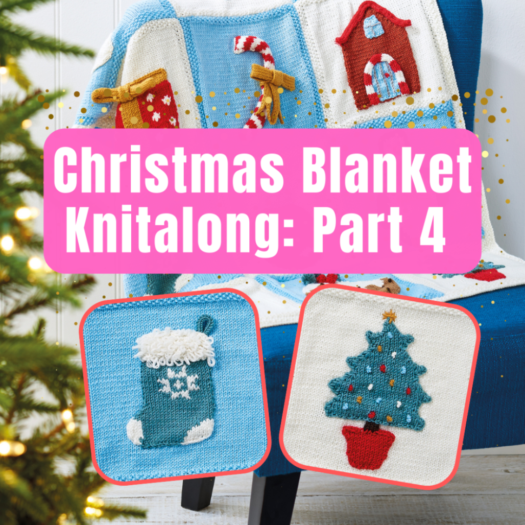 Christmas Blanket Knitalong Part 4