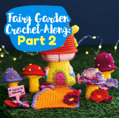 Fairy Garden Crochet-Along: Part Two Crochet Pattern