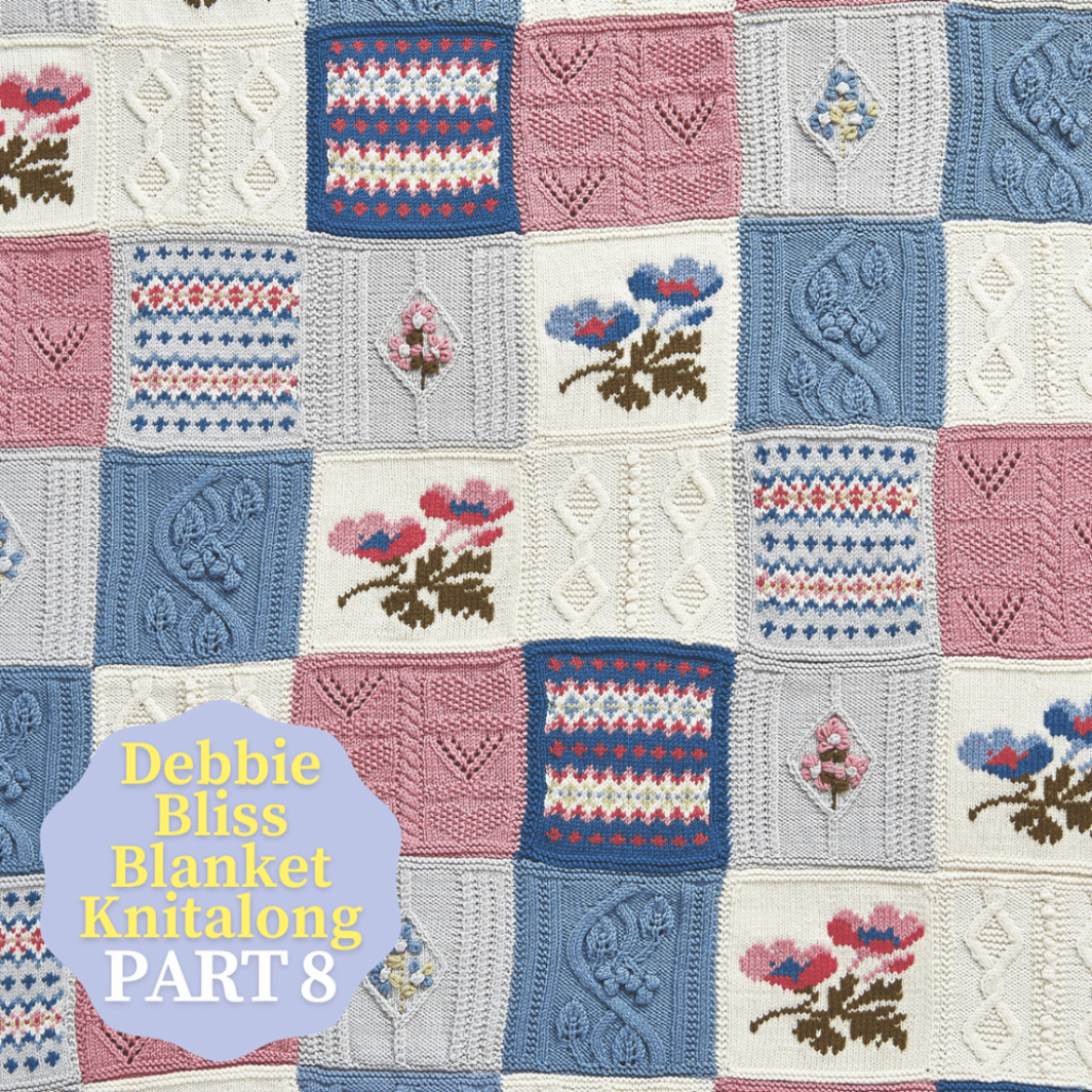 Debbie Bliss Primavera Blanket Knitalong Part 8