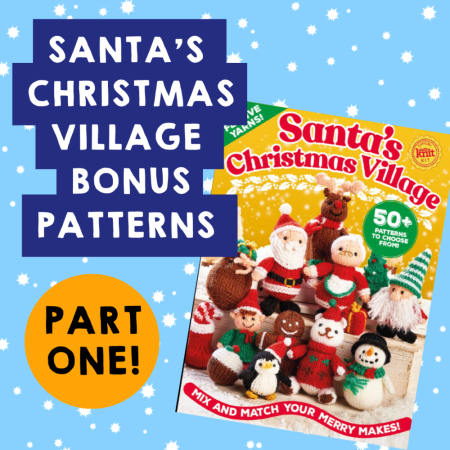 Santa’s Village Bonus Patterns - Part One Knitting Pattern