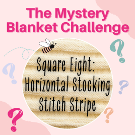 The Mystery Blanket Challenge Square Eight: Horizontal Stocking Stitch Knitting Pattern