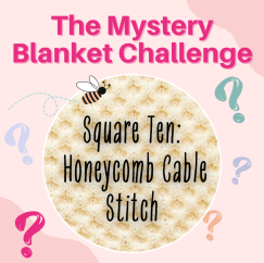 The Mystery Blanket Challenge Square Ten: Honeycomb Cable Stitch Knitting Pattern