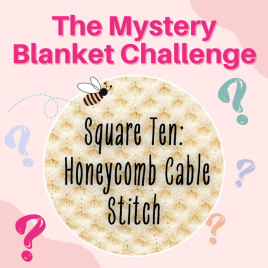 The Mystery Blanket Challenge Square Ten: Honeycomb Cable Knitting Pattern