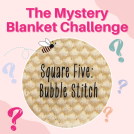 The Mystery Blanket Challenge Square Five: Bubble Stitch Knitting Pattern